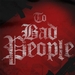 Bad Things to Bad People T-Shirt - Black